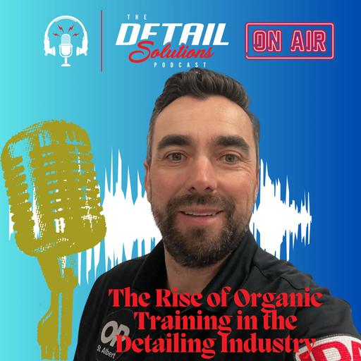 The Rise of Organic Training in the Detailing Industry