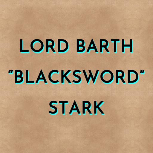 Lord Barth “Blacksword” Stark
