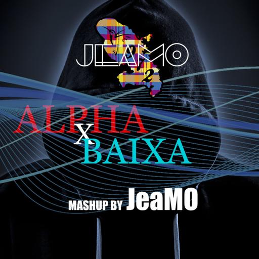 ALPHA X BAIXA Mashup By JeaMO