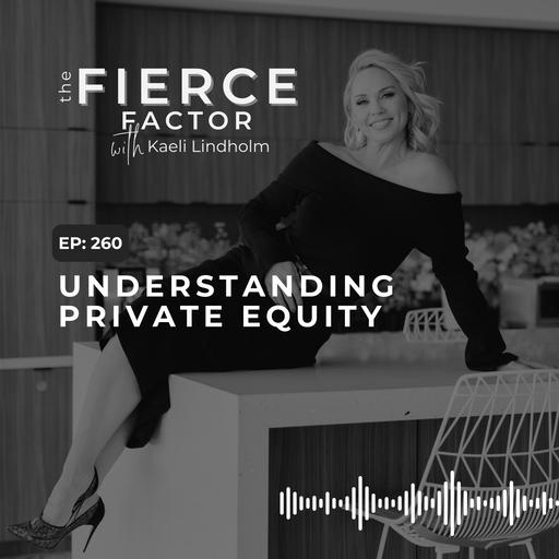 Episode 260: Understanding Private Equity