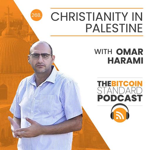 268. Christianity in Palestine with Omar Harami