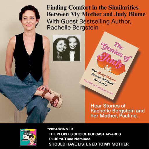 Finding Comfort in the Similarities Between My Mother and Judy Blume with Guest Bestselling Author Rachelle Bergstein