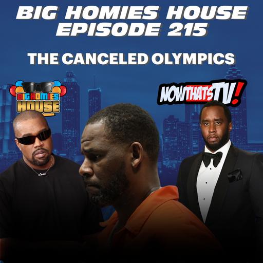 215: THE CANCELED OLYMPICS - BIG HOMIES HOUSE EP 215