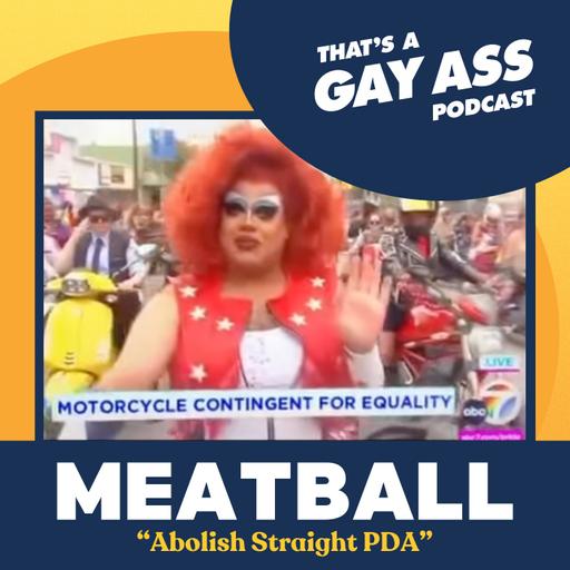 "Abolish Straight PDA" w/ Meatball