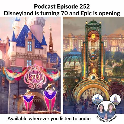 Podcast 252 Disneyland is turning 70 and Epic is opening