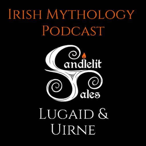 Lugaid & Uirne - Fianna Saga (Irish Mythology Podcast)