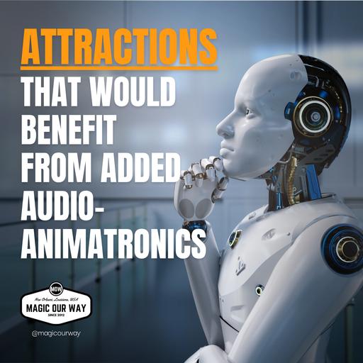 Attractions That Would Benefit From Added Audio-Animatronics - MOW #571