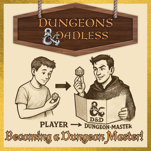 Dungeons & Dadless Ep. 41 - Becoming a Dungeon Master! w/ HD