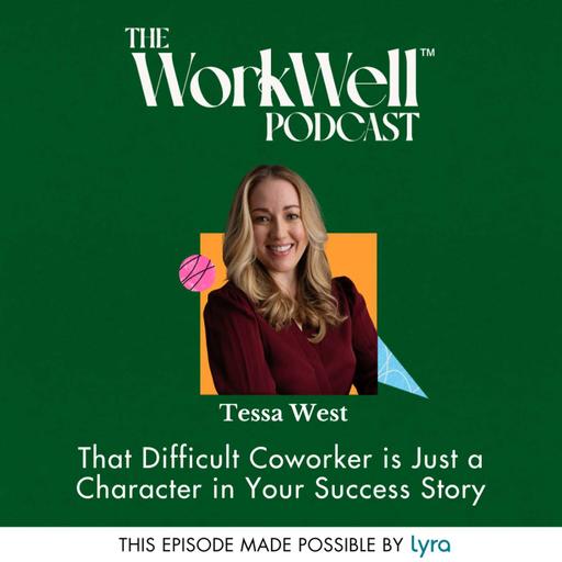 That Difficult Coworker is Just a Character in Your Success Story with Tessa West