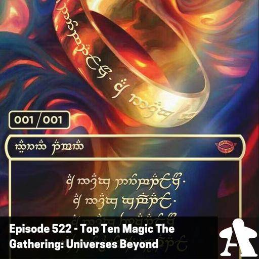 Episode 522 - Top Ten Magic The Gathering: Universes Beyond