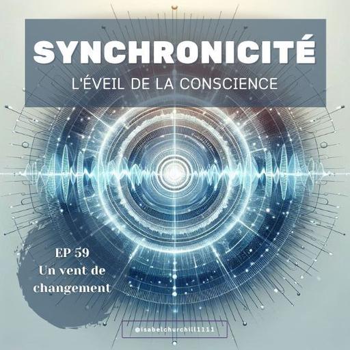 Synchronicité - Ep 59 : Un vent de changement