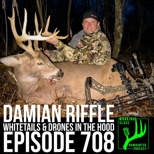 708 Whitetails & Drones In The Hood with Damian Riffle