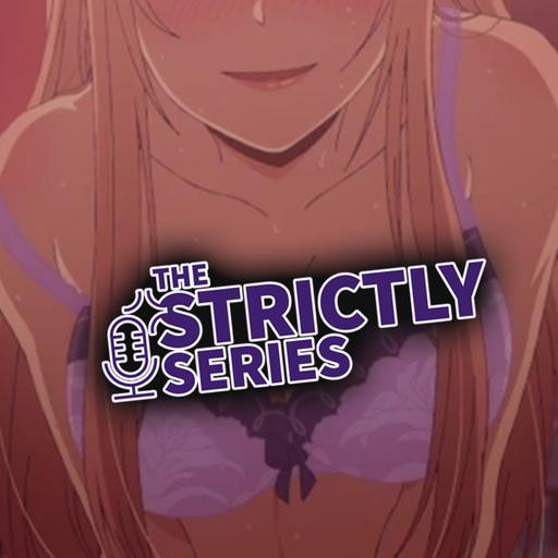 162. The Spicy Deep-dive of Scum’s Wish with The Strictly Series