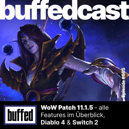 buffedCast: #665 mit WoW Patch 11.1.5, fehlenden Dinaren, Diablo und der Switch 2