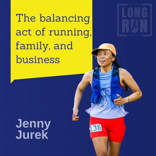 The Realities of Balancing Parenthood, Entrepreneurship, and Running with Jenny Jurek