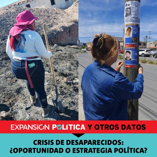 Crisis de desaparecidos: ¿oportunidad o estrategia política? | Episodio 200