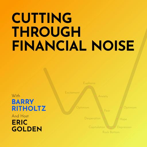 Barry Ritholtz: Cutting Through Financial Noise - [Making Markets, EP.58]