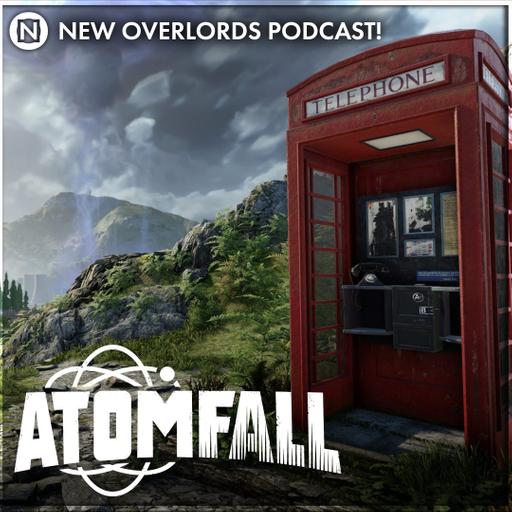New Overlords Podcast 553: Atomfall