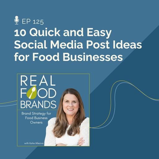 125. 10 Quick and Easy Social Media Post Ideas for Food Businesses