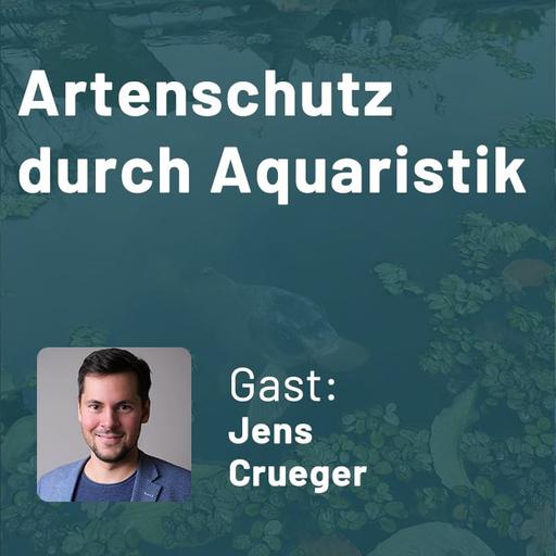 404: Artenschutz durch Aquaristik – Verantwortungsvoller Umgang mit Wildfängen (Jens Crueger)