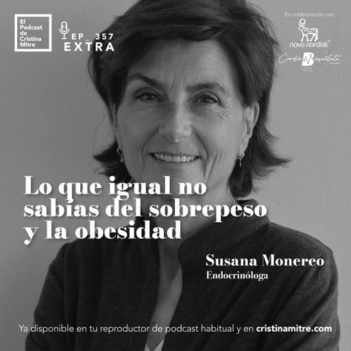 Lo que igual no sabías del sobrepeso y la obesidad, con Susana Monereo. Episodio 357