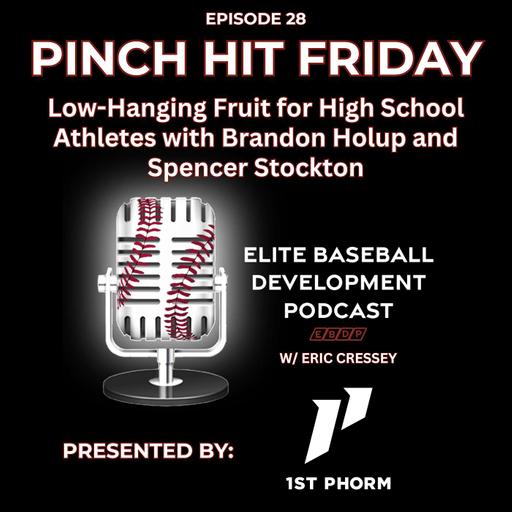 Pinch Hit Friday #28 - Low-Hanging Fruit for High School Athletes with Brandon Holup and Spencer Stockton