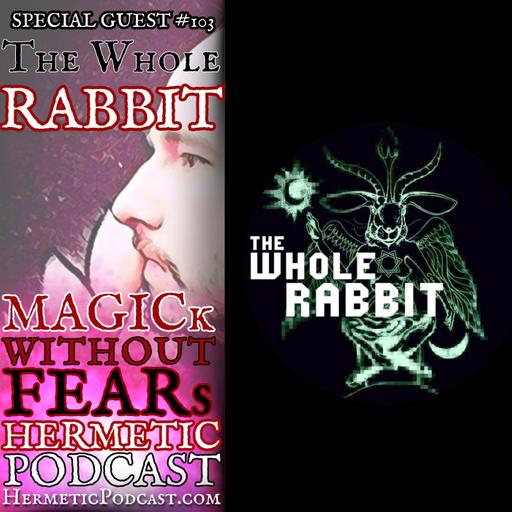 Luke & The Whole Rabbit Podcast "Wizards, War & Wabbits" |MWF #103 HERMETIC PODCAST