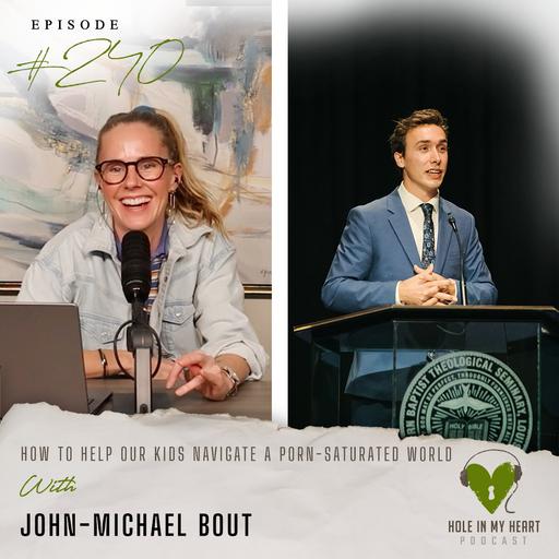 Episode 240: How to Help Our Kids Navigate A Porn-Saturated World | John-Michael Bout