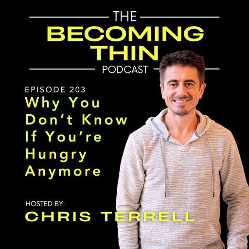 Why You Don’t Know If You’re Hungry Anymore (203)