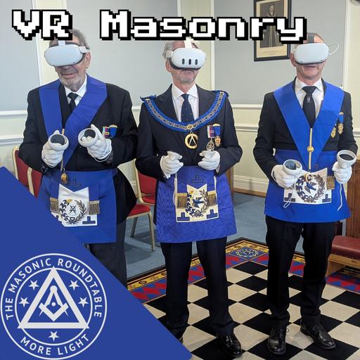 The Masonic Roundtable - 0508 - VR Freemasonry