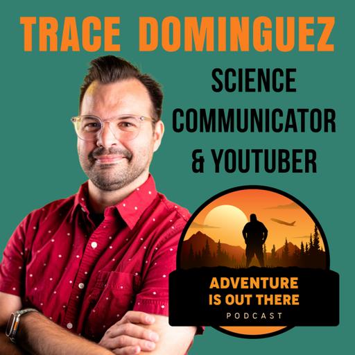 Trace Dominguez: Why Science Communication Matters More Than Ever