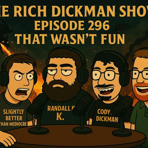 Episode 296 - That Wasn't Fun