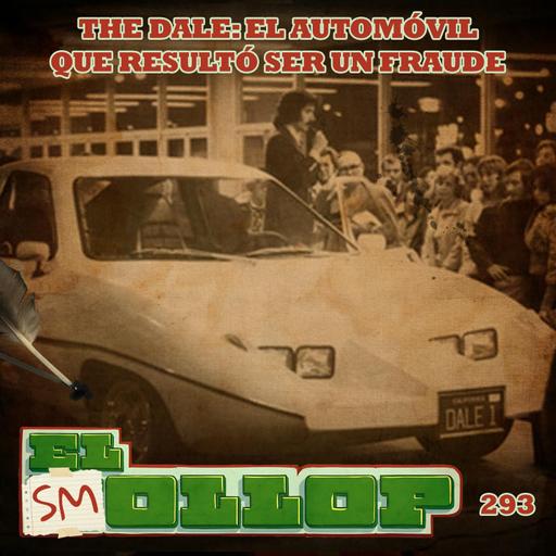 E293: The Dale: El Automóvil que Resultó Ser un Fraude (Smollop)