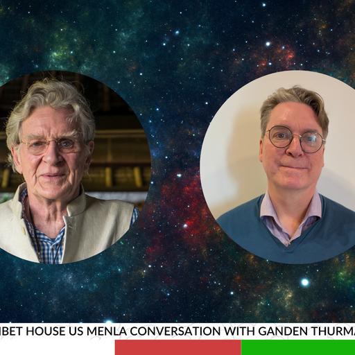 A Tibet House US Menla Conversation with Ganden Thurman – Ep. 341