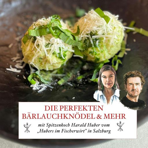 Die perfekten Bärlauchknödel und mehr von Spitzenkoch Harald Huber aus Salzburg – #64