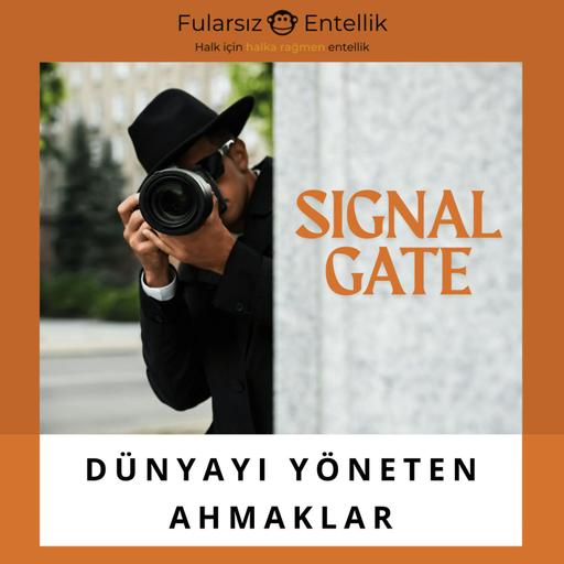 Dünyayı Yöneten Ahmaklar: Signalgate