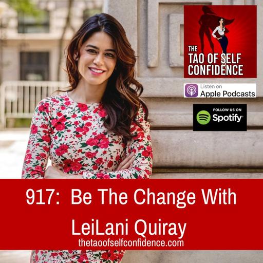 917: Be The Change With LeiLani Quiray