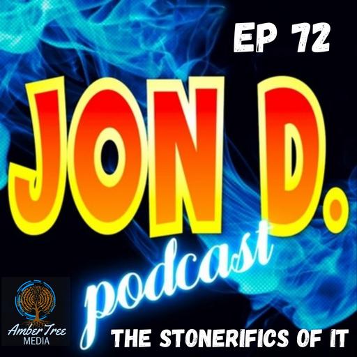Ep 72 - The Stonerifics of It