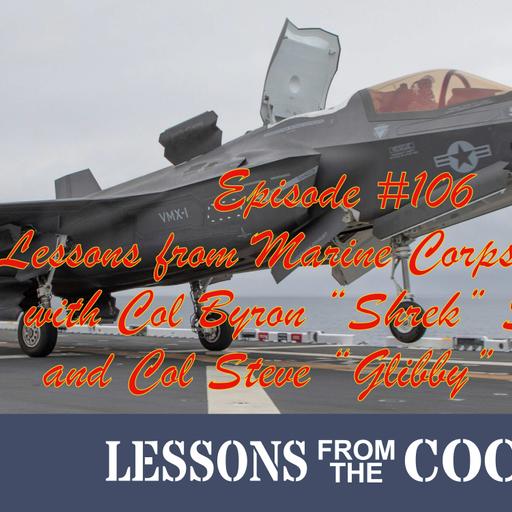 Episode #106: Lessons from Marine Corps Aviation with Shrek Sullivan and Glibby Gillette