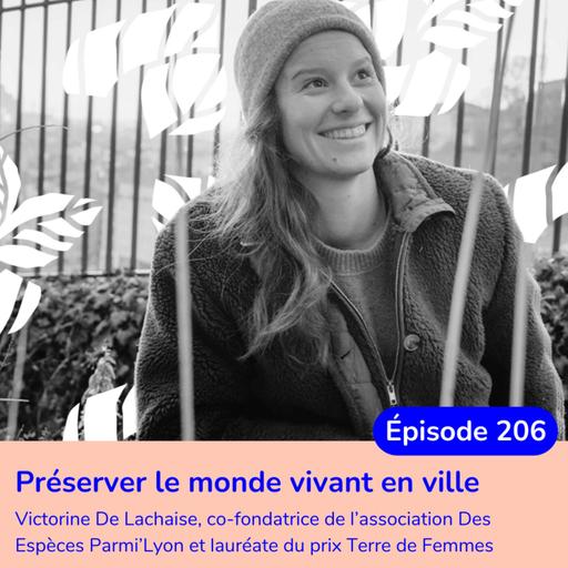Préserver le monde vivant en ville avec Victorine, association Des Espèces Parmi’Lyon et lauréate du prix Terre de Femmes