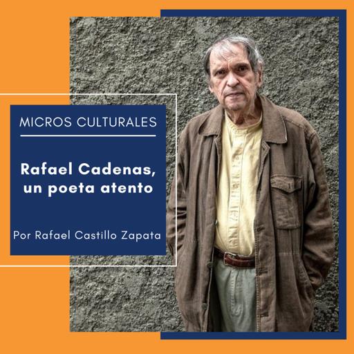 Micro Cultural "Rafael Cadenas, un poeta atento"