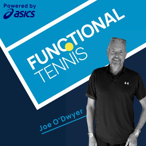 "It takes a village - The Return of Coach Joe O'Dwyer on the Functional Tennis Podcast