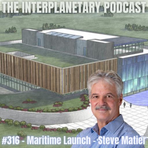 #316 - Maritime Launch Services - Steve Matier