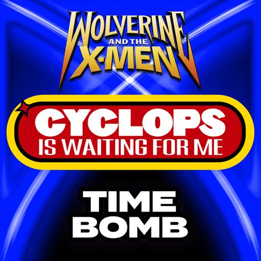 "Time Bomb" Ep. 8 - Cyclops is Waiting for Me - A Wolverine and the X-Men Recap Podcast