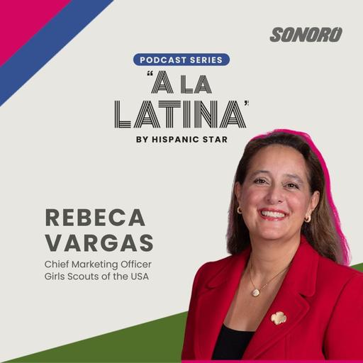 41 - Rebeca Vargas / Chief Marketing Officer, Girl Scouts USA