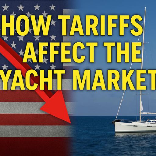 Sailing into Tariff Trouble: Yachting Market Update 2025