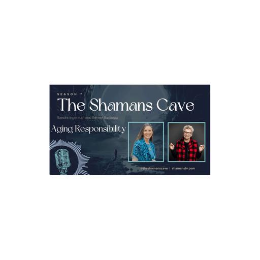 Aging Responsibility: Shamans Cave