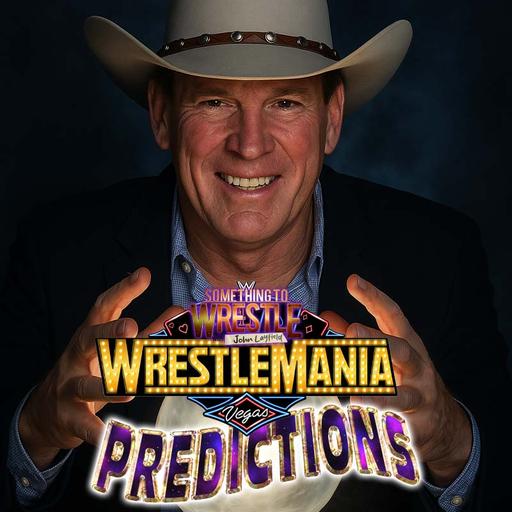 Episode 467: JBL's WrestleMania 41 Predictions