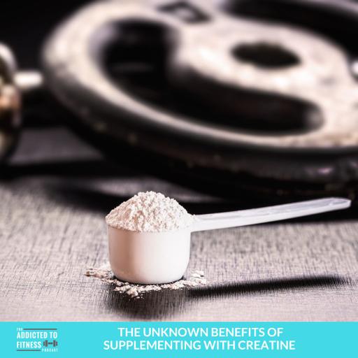 The Unknown Benefits of Supplementing with Creatine