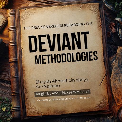 01- Precise Verdicts Regarding Deviant Methodologies | Ustadh Abdul Hakeem Mitchell